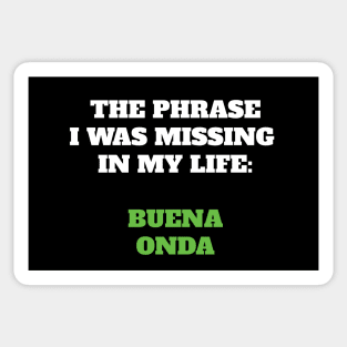 The phrase I was missing in my life: buena onda Sticker